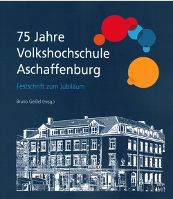 75 Jahre Volkshochschule Aschaffenburg von Geißel,  Bruno
