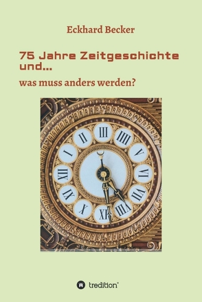 75 Jahre Zeitgeschichte und… von Becker,  Eckhard