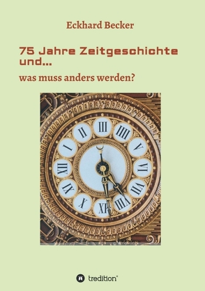 75 Jahre Zeitgeschichte und… von Becker,  Eckhard