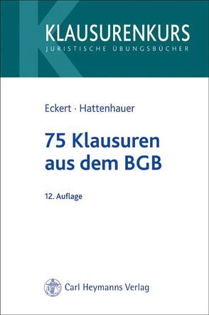 75 Klausuren aus dem BGB von Eckert,  Jörn, Hattenhauer,  Christian