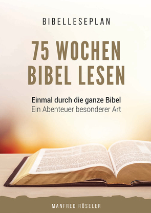 75 Wochen Bibel lesen von Röseler,  Manfred