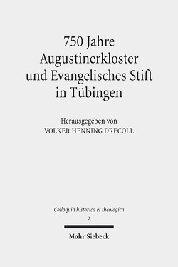 750 Jahre Augustinerkloster und Evangelisches Stift in Tübingen von Bayha,  Vanessa, Drecoll,  Volker Henning