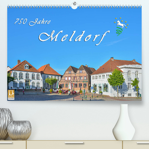 750 Jahre Meldorf (Premium, hochwertiger DIN A2 Wandkalender 2022, Kunstdruck in Hochglanz) von Kulartz,  Rainer