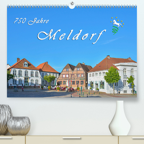 750 Jahre Meldorf (Premium, hochwertiger DIN A2 Wandkalender 2020, Kunstdruck in Hochglanz) von Kulartz,  Rainer