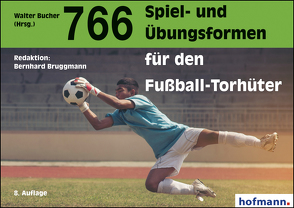 766 Spiel- und Übungsformen für den Fußball-Torhüter von Bruggmann,  Bernhard