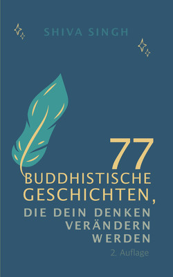 77 buddhistische Geschichten, die deine Denkweise verändern werden von Shiva,  Singh