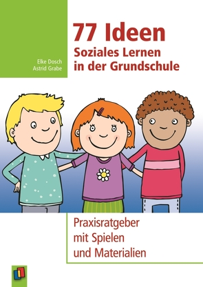 77 Ideen – Soziales Lernen in der Grundschule von Dosch,  Elke, Grabe,  Astrid