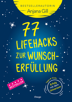 77 Lifehacks zur Wunscherfüllung von Gill,  Anjana