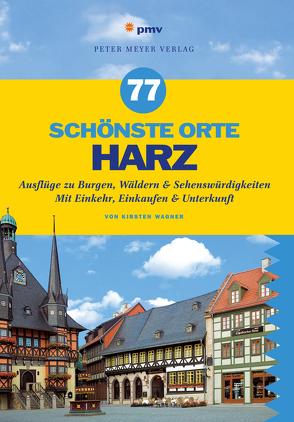 77 schönste Orte Harz von Wagner,  Kirsten