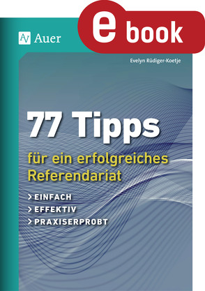 77 Tipps für ein erfolgreiches Referendariat von Rüdiger-Koetje,  Evelyn