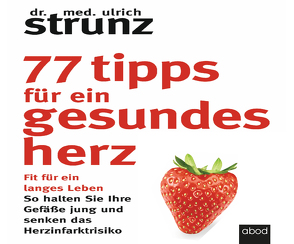 77 Tipps für ein gesundes Herz von Birnstiel,  Thomas, Strunz,  Dr. med. Ulrich