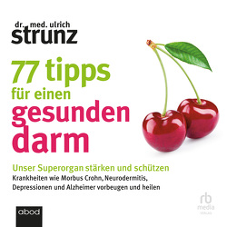 77 Tipps für einen gesunden Darm von Birnstiel,  Thomas, Strunz,  Dr. med. Ulrich