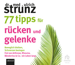 77 Tipps für Rücken und Gelenke von Birnstiel,  Thomas, Strunz,  Dr. med. Ulrich