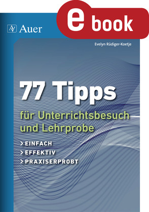 77 Tipps für Unterrichtsbesuch und Lehrprobe von Rüdiger-Koetje,  Evelyn