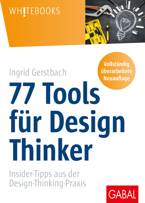 77 Tools für Design Thinker von Gerstbach,  Ingrid