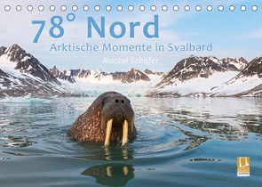 78° Nord – Arktische Momente in Svalbard (Tischkalender 2022 DIN A5 quer) von Schaefer,  Marcel