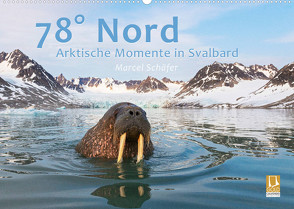 78° Nord – Arktische Momente in Svalbard (Wandkalender 2022 DIN A2 quer) von Schaefer,  Marcel