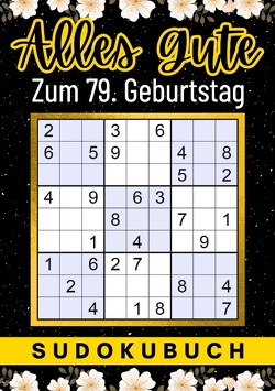 79 Geburtstag Geschenk | Alles Gute zum 79. Geburtstag – Sudoku von Verlag,  Isamrätsel