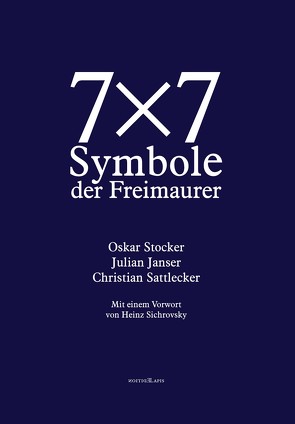 7×7 Symbole der Freimaurer von Janser,  Julian, Sattlecker,  Christian, Sichrovsky,  Heinz, Stocker,  Oskar