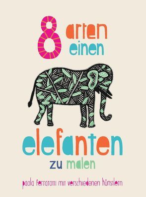 8 Arten einen Elefanten zu malen von Ferrarotti,  Paola
