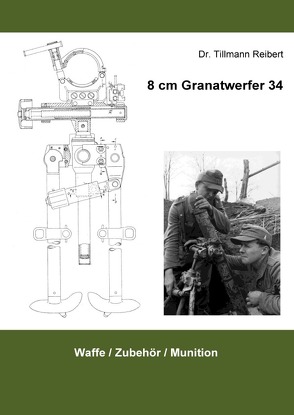 8 cm Granatwerfer 34 von Reibert,  Tillmann