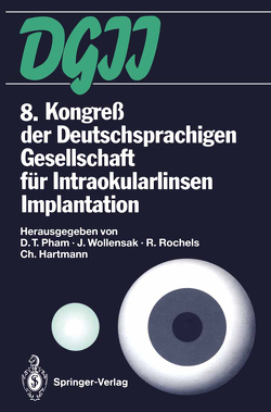 8. Kongreß der Deutschsprachigen Gesellschaft für Intraokularlinsen Implantation von Hartmann,  Christian, Pham,  D.T., Rochels,  Rainer, Wollensak,  J.