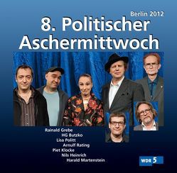 8. Politischer Aschermittwoch von Butzko,  HG., Grebe,  Rainald, Heinrich,  Nils, Klocke,  Piet, Martenstein,  Harald, Politt,  Lisa, Rating,  Arnulf
