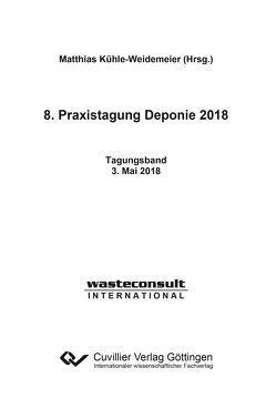 8. Praxistagung Deponie 2018 von Kühle-Weidemeier,  Matthias