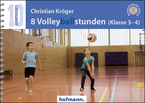 8 Volleyballstunden (Klasse 3-4) von Kröger,  Christian