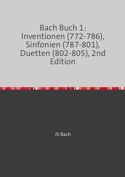 8 von 8 / Bach Buch 1: Inventionen (772-786), Sinfonien (787-801), Duetten (802-805), 2nd Edition von Bach,  JS