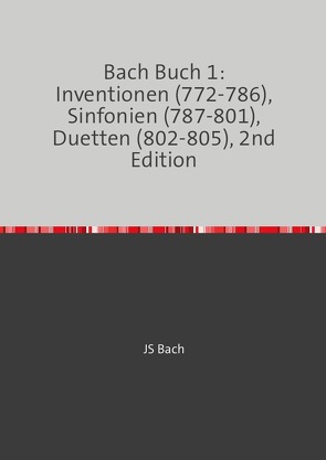 8 von 8 / Bach Buch 1: Inventionen (772-786), Sinfonien (787-801), Duetten (802-805), 2nd Edition von Bach,  JS