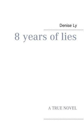 8 years of lies von Ly,  Denise