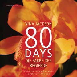 80 Days – Die Farbe der Begierde von Braunmiller-Jest,  Annina, Dabinnus,  Burchard, Jackson,  Vina, Schermer-Rauwolf,  Gerlinde, Steckhan,  Barbara