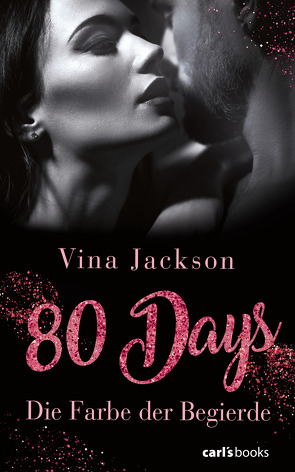 80 Days – Die Farbe der Begierde von Jackson,  Vina, Schermer-Rauwolf,  Gerlinde, Steckhan,  Barbara, Wollermann,  Thomas