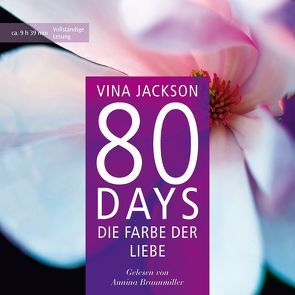 80 Days – Die Farbe der Liebe von Braunmiller-Jest,  Annina, Jackson,  Vina, Schermer-Rauwolf,  Gerlinde, Steckhan,  Barbara, Wollermann,  Thomas