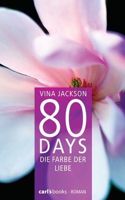 80 Days – Die Farbe der Liebe von Jackson,  Vina, Schermer-Rauwolf,  Gerlinde, Steckhan,  Barbara, Wollermann,  Thomas