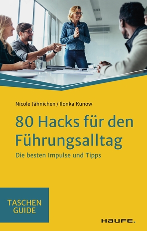 80 Hacks für den Führungsalltag von Jähnichen,  Nicole, Kunow,  Ilonka