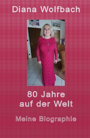 80 Jahre auf der Welt von Wolfbach,  Diana