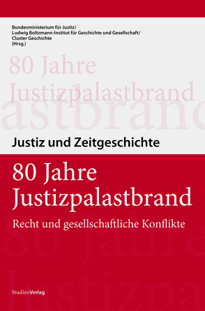 80 Jahre Justizpalastbrand von Bundesministerium für Justiz, Ludwig Boltzmann Institut