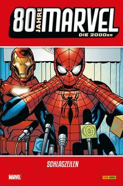 80 Jahre Marvel: Die 2000er von Bagley,  Mark, Baker,  Kyle, Bendis,  Brian Michael, Brubaker,  Ed, Cassaday,  John, Epting,  Steve, Hitch,  Bryan, Jemas,  Bill, Jenkins,  Paul, Kubert,  Andy, Kups,  Steve, McNiven,  Steve, Millar,  Mark, Morales,  Robert, Nauck,  Todd, Petz,  Jürgen, Quesada,  Joe, Rösch,  Alexander, Strittmatter,  Michael, Wells,  Zeb, Whedon,  Joss