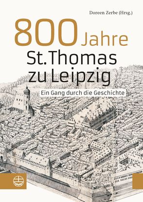 800 Jahre St. Thomas zu Leipzig von Zerbe,  Doreen