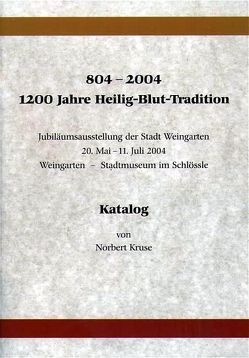804-2004 1200 Jahre Heilig-Blut-Tradition von Kruse,  Norbert
