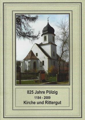 825 Jahre Pölzig (1184 – 2009). Kirche und Rittergut von Altenburger Akademie,  Evangelische Erwachsenenbildung, Hummel,  Günter, Näther,  S., Reinhold,  Frank