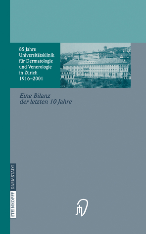 85 Jahre Universitätsklinik für Dermatologie und Venerologie Zürich (1916–2001) von Dummer,  R., Nestle,  F.