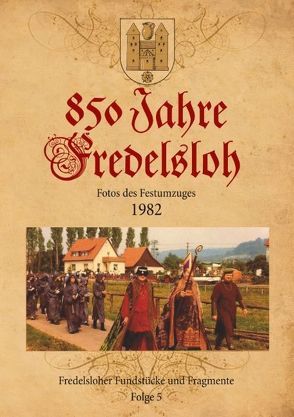850 Jahre Fredelsloh. Fotos vom Festumzug 1982 von Schelle,  Arno