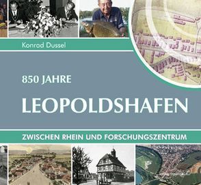 850 Jahre Leopoldshafen von Dussel,  Konrad