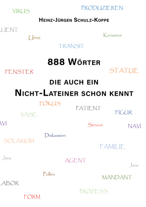 888 Wörter, die auch ein Nicht-Lateiner schon kennt von Schulz-Koppe,  Heinz-Jürgen