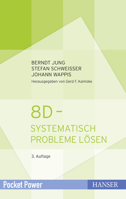 8D – Systematisch Probleme lösen von Jung,  Berndt, Schweißer,  Stefan, Wappis,  Johann