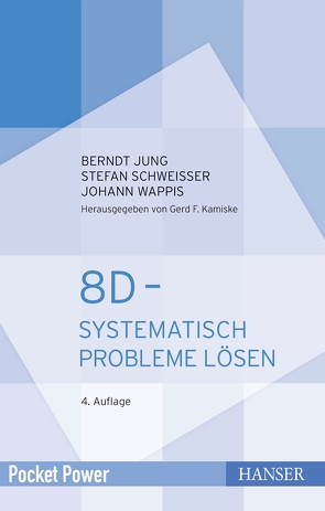 8D – Systematisch Probleme lösen von Jung,  Berndt, Schweißer,  Stefan, Wappis,  Johann