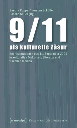 9/11 als kulturelle Zäsur von Poppe,  Sandra, Schüller,  Thorsten, Seiler,  Sascha